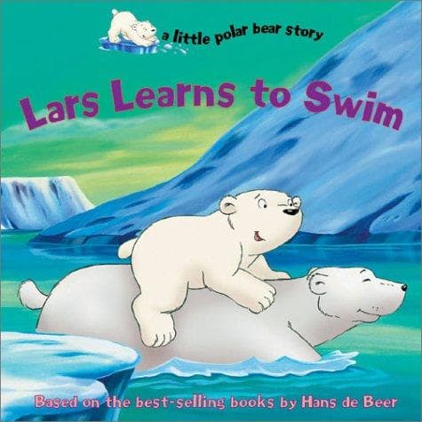 Cover of Lars Learns to Swim (A Little Polar Bear Story)