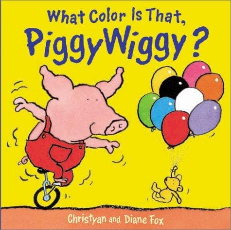 Cover of What color is that, Piggywiggy?