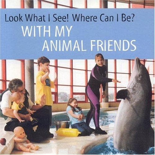 Cover of With My Animal Friends (Michels, Dia L. Look What I See! Where Can I Be?, 3) (Look What I See Where Can I Be Series, No. 3)