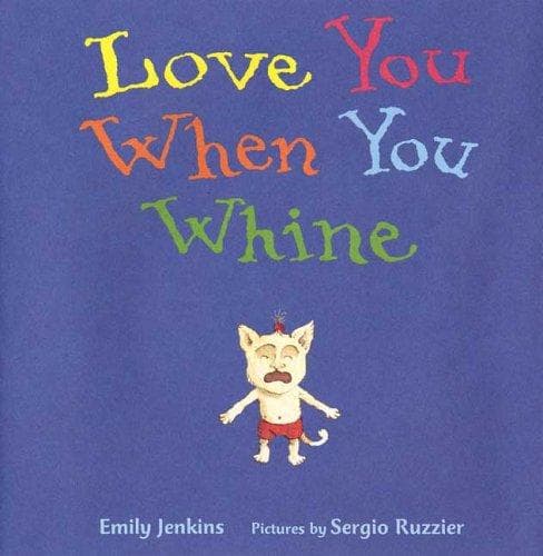 Cover of Love you when you whine