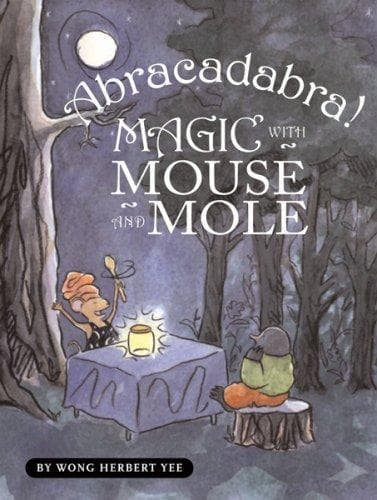 Cover of Abracadabra! Magic with Mouse and Mole