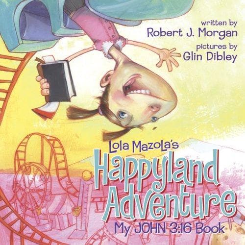 Cover of Lola Mazola's Happyland Adventure: My John 3:16 Book