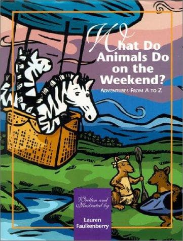 Cover of What Do Animals Do on the Weekend? Adventures from A to Z