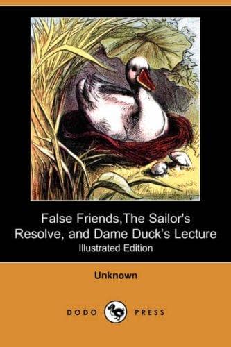 Cover of False Friends, The Sailor's Resolve, and Dame Duck's Lecture (Illustrated Edition) (Dodo Press)