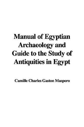 Cover of Manual of Egyptian Archaeology And Guide to the Study of Antiquities in Egypt