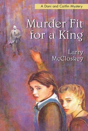 Cover of Murder Fit for a King (Dani and Caitlin Mysteries)