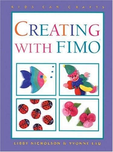 Cover of Creating with Fimo Acrylic Clay (Kids Can Do It)