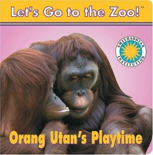 Cover of Orang Utan's Play Time (Let's Go To The Zoo!)