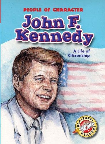 Cover of John F. Kennedy: A Life of Citizenship (Blastoff! Readers: People of Character)