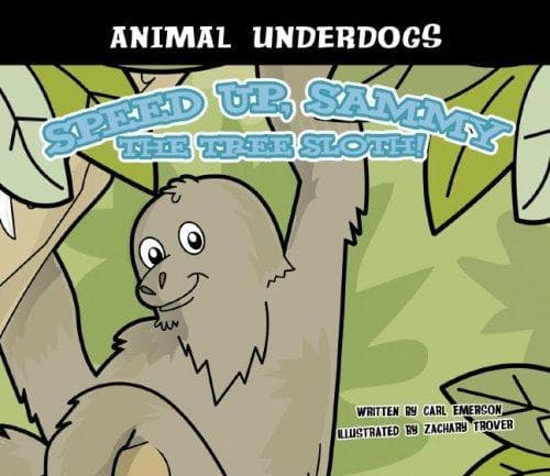 Cover of Speed Up, Sammy the Tree Sloth (Animal Underdogs) (Animal Underdogs)