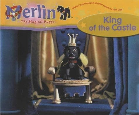 Cover of King of the Castle (Merlin the Magical Puppy)