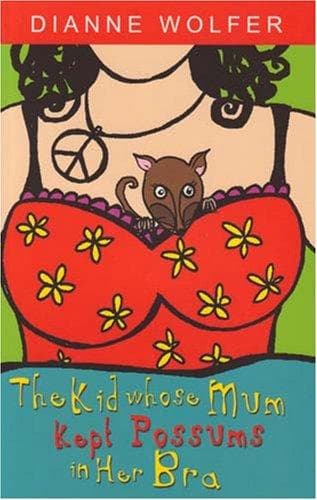 Cover of The Kid Whose Mum Kept Possums in Her Bra