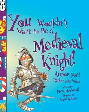 Cover of You Wouldn't Want to be a Medieval Knight
