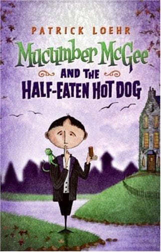 Cover of Mucumber McGee and the Half-Eaten Hot Dog