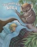 Cover of I dreamed I was-- a koala bear