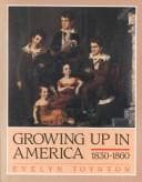 Cover of Growing up in America, 1830-1860