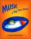 Cover of Mush, a dog from space