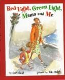 Cover of Red light, green light, mama and me