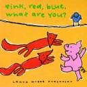 Cover of Pink, red, blue, what are you?