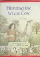 Cover of Hunting the white cow