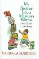 Cover of My brother Louis measures worms and other Louis stories