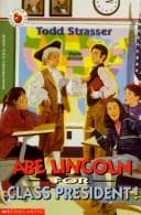 Cover of Abe Lincoln for Class President!
