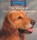 Cover of The Story of the Golden Retriever (Dogs Throughout History)
