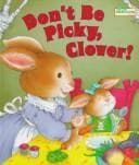 Cover of Don't Be Picky, Clover!