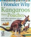 Cover of I Wonder Why Kangaroos Have Pouches