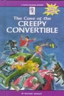 Cover of The Case of the Creepy Convertible (Manley, Michael, Clooz Calahan Mystery, Case #3.)