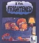 Cover of I Feel Frightened (Kids Corner Kid-to-Kid Books)