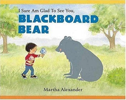 Cover of I sure am glad to see you, Blackboard Bear