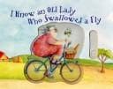 Cover of I know an old lady who swallowed a fly