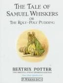 Cover of The tale of Samuel Whiskers, or, The roly-poly pudding