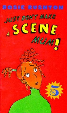Cover of Just don't make a scene, Mum!