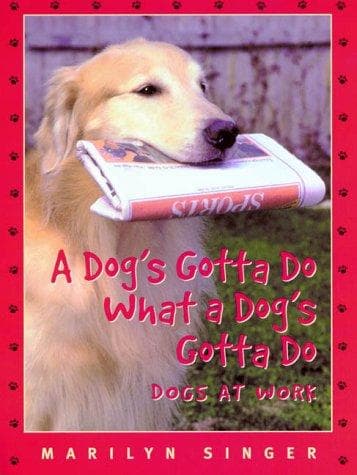 Cover of A Dog's Gotta Do What a Dog's Gotta Do