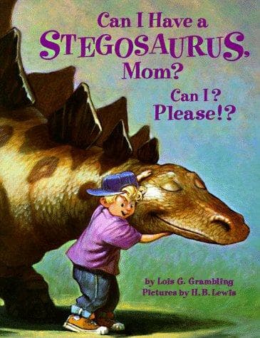 Cover of Can I have a Stegosaurus, Mom? Can I? Please!?