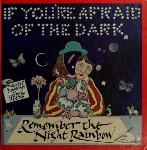 Cover of If you're afraid of the dark, remember the night rainbow