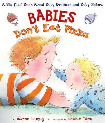 Cover of Babies Don't Eat Pizza - A Big Kids' Book About Baby Brothers and Baby Sisters