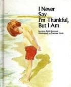 Cover of I never say I'm thankful, but I am