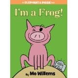 Cover of I'm a frog! (An Elephant & Piggie Book)
