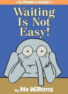 Cover of Waiting is not easy! (An Elephant & Piggie Book)