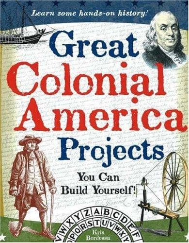 Cover of Great Colonial America Projects You Can Build Yourself! (Build It Yourself series)