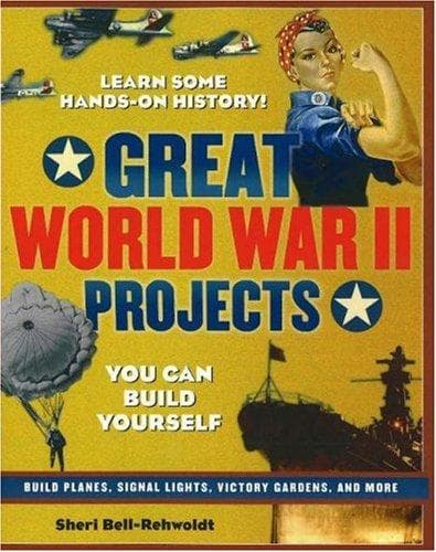 Cover of Great World War II Projects You Can Build Yourself (Build It Yourself series)