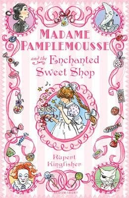 Cover of Madame Pamplemousse And The Enchanted Sweet Shop