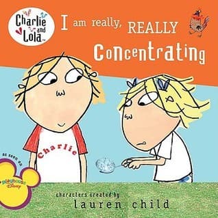 Cover of I Am Really, Really Concentrating (Charlie & Lola)