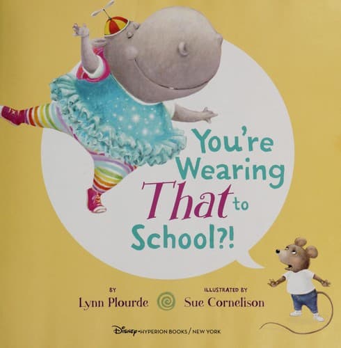 Cover of You're wearing that to school?!