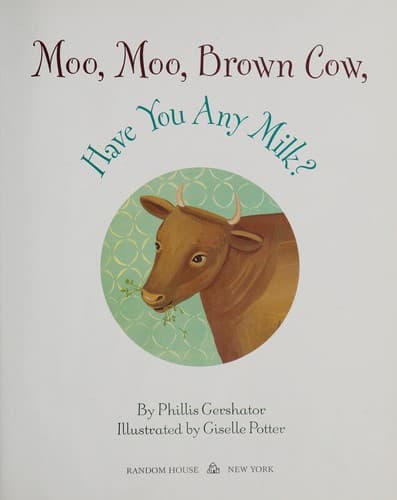 Cover of Moo, moo, brown cow! have you any milk?