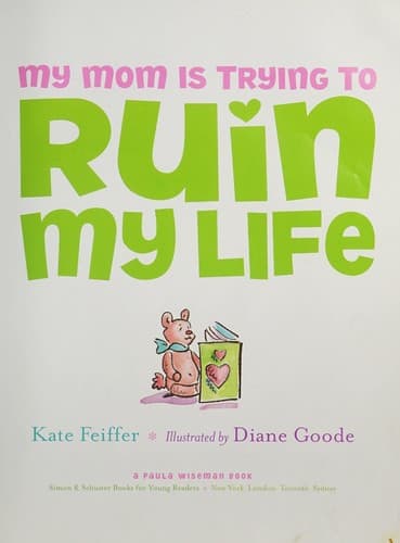 Cover of My mom is trying to ruin my life