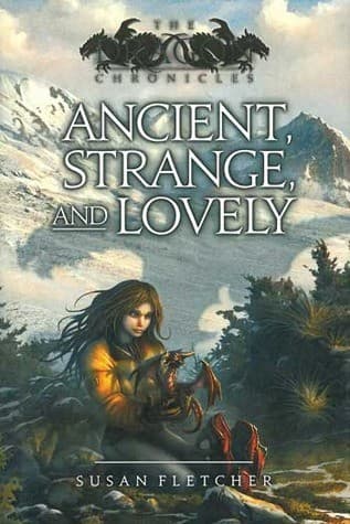 Cover of Ancient, Strange, and Lovely (Dragon Chronicles #4)